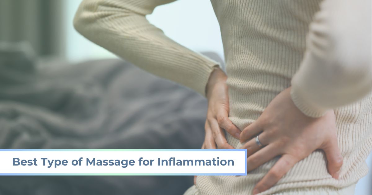 Best Types of Massage for Inflammation Relief