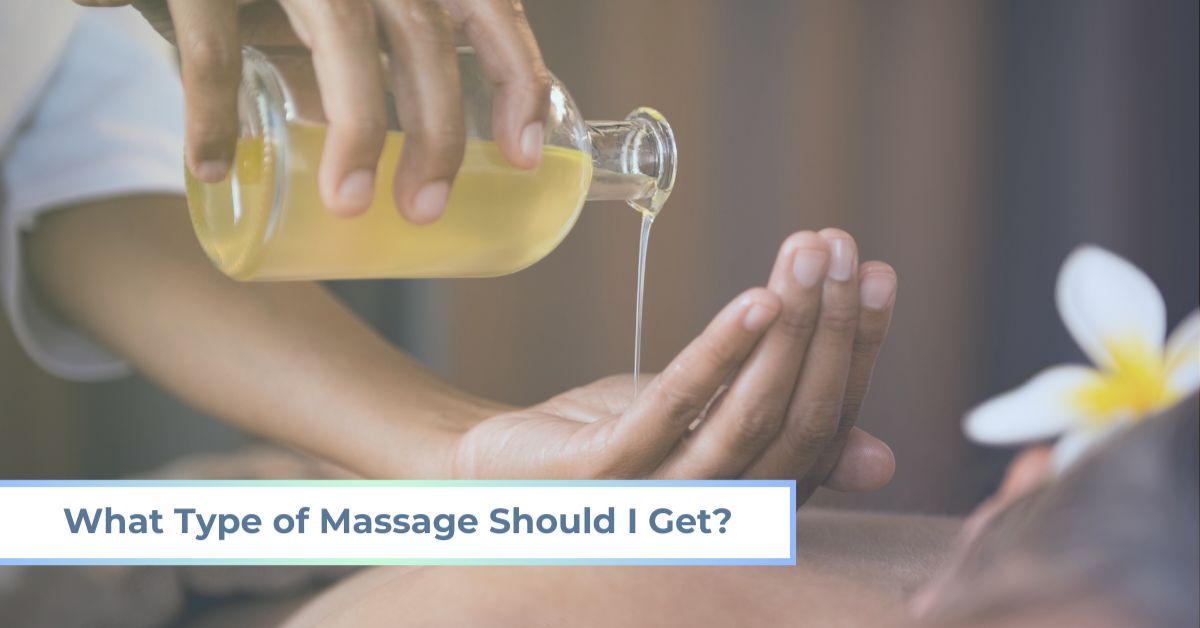 What Type of Massage Should I Get